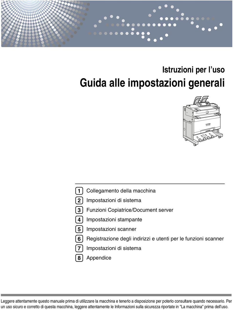 Impostazioni di sistema Appendice Leggere attentamente questo manuale prima di utilizzare la macchina e tenerlo a disposizione per poterlo