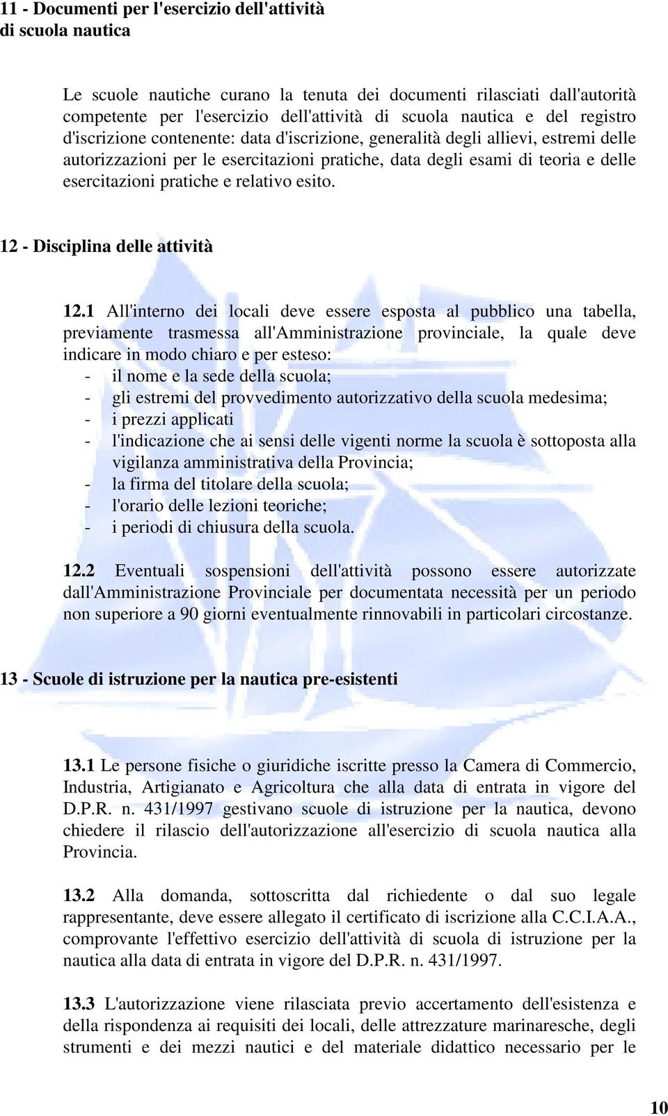 pratiche e relativo esito. 12 - Disciplina delle attività 12.