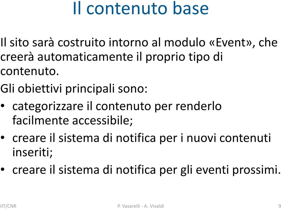 Gli obiettivi principali sono: categorizzare il contenuto per renderlo facilmente