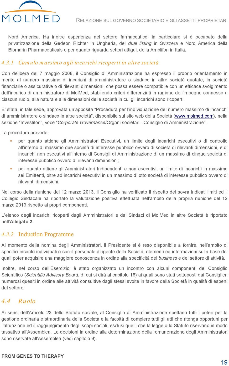 Pharmaceuticals e per quanto riguarda settori attigui, della Amplifon in Italia. 4.3.