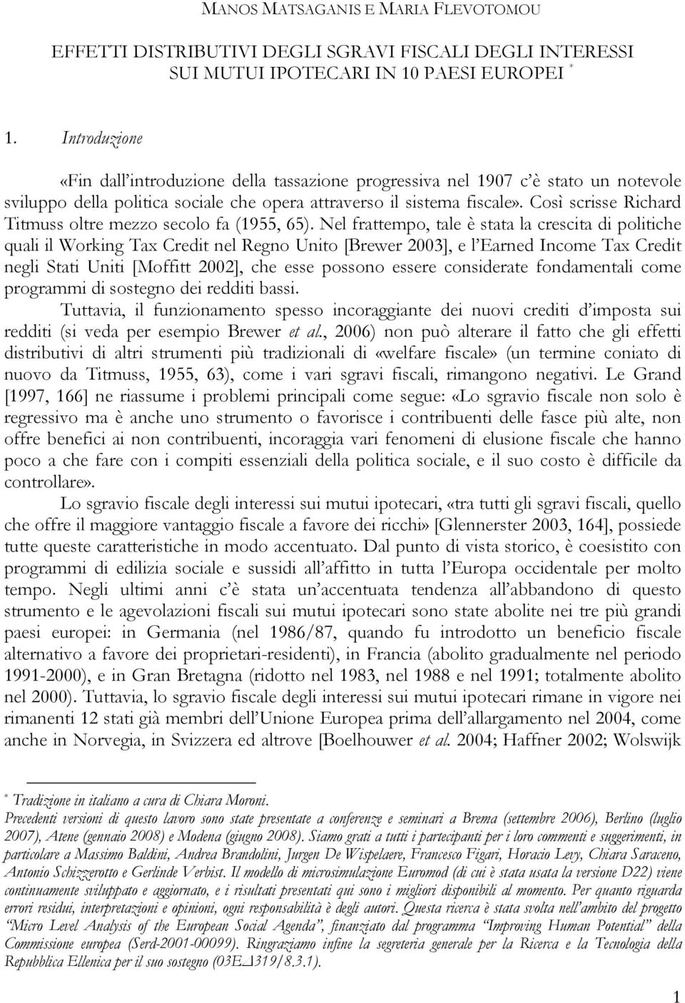 Così scrisse Richard Titmuss oltre mezzo secolo fa (1955, 65).