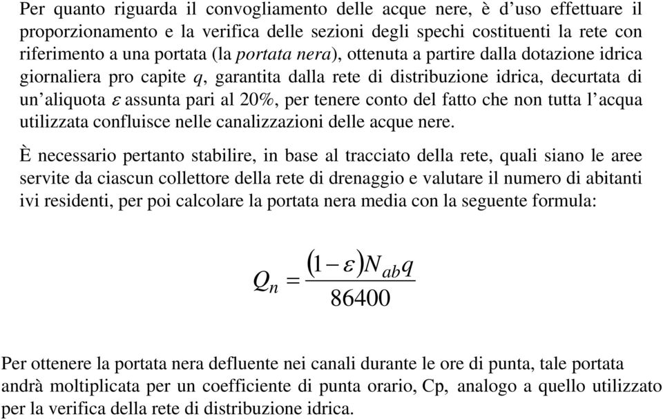 non tutta l acqua utilizzata confluisce nelle canalizzazioni delle acque nere.