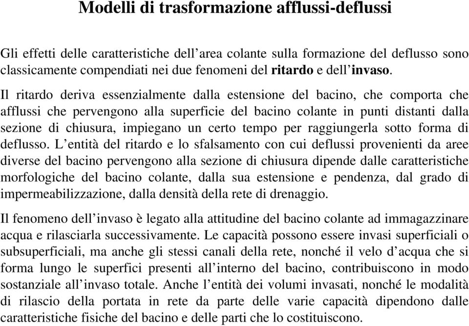 certo tempo per raggiungerla sotto forma di deflusso.