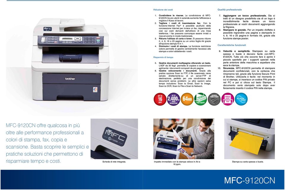 Con la funzione Internet Fax* è possibile usufruire della connessione Internet per inviare un fax, risparmiando così sui costi derivanti dall'utilizzo di una linea telefonica.