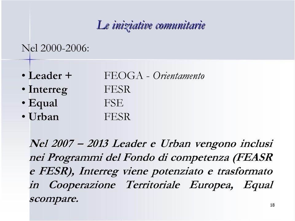 inclusi nei Programmi del Fondo di competenza (FEASR e FESR), Interreg