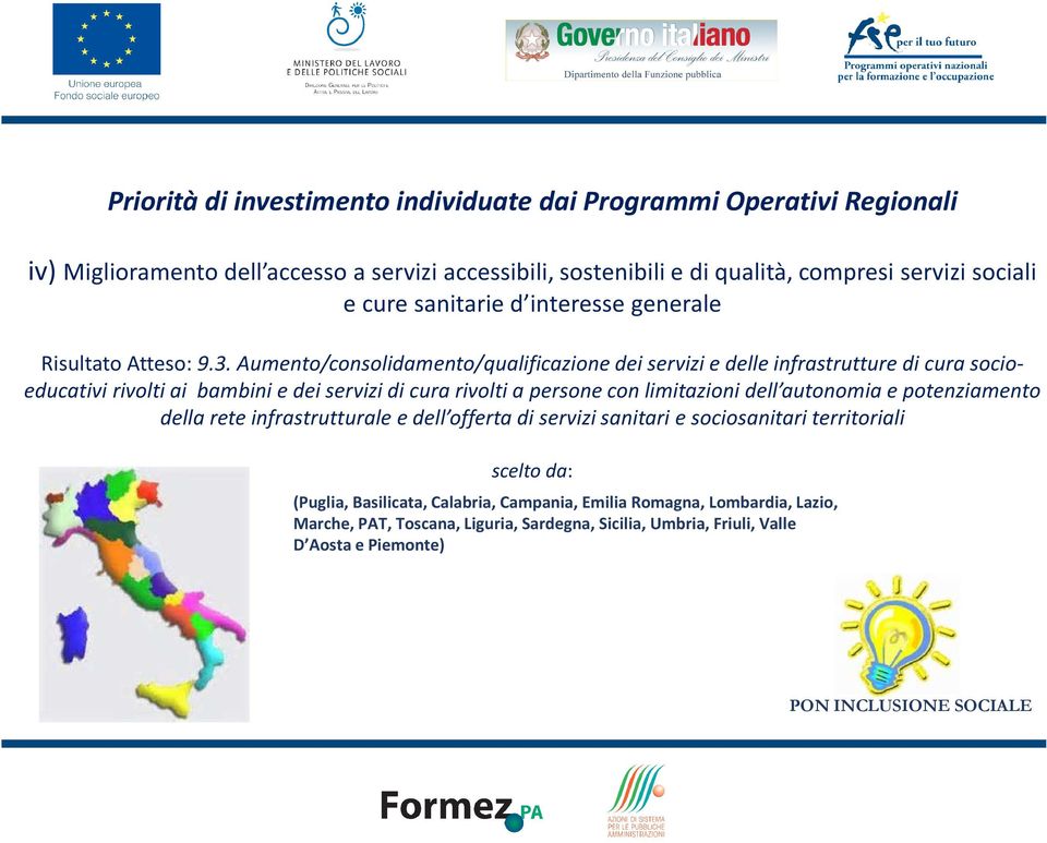 Aumento/consolidamento/qualificazione dei servizi e delle infrastrutture di cura socioeducativi rivolti ai bambini e dei servizi di cura rivolti a persone con limitazioni dell