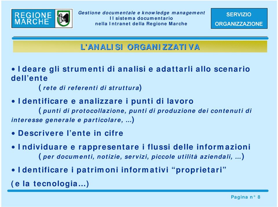 interesse generale e particolare, ) Descrivere l ente in cifre Individuare e rappresentare i flussi delle informazioni (per