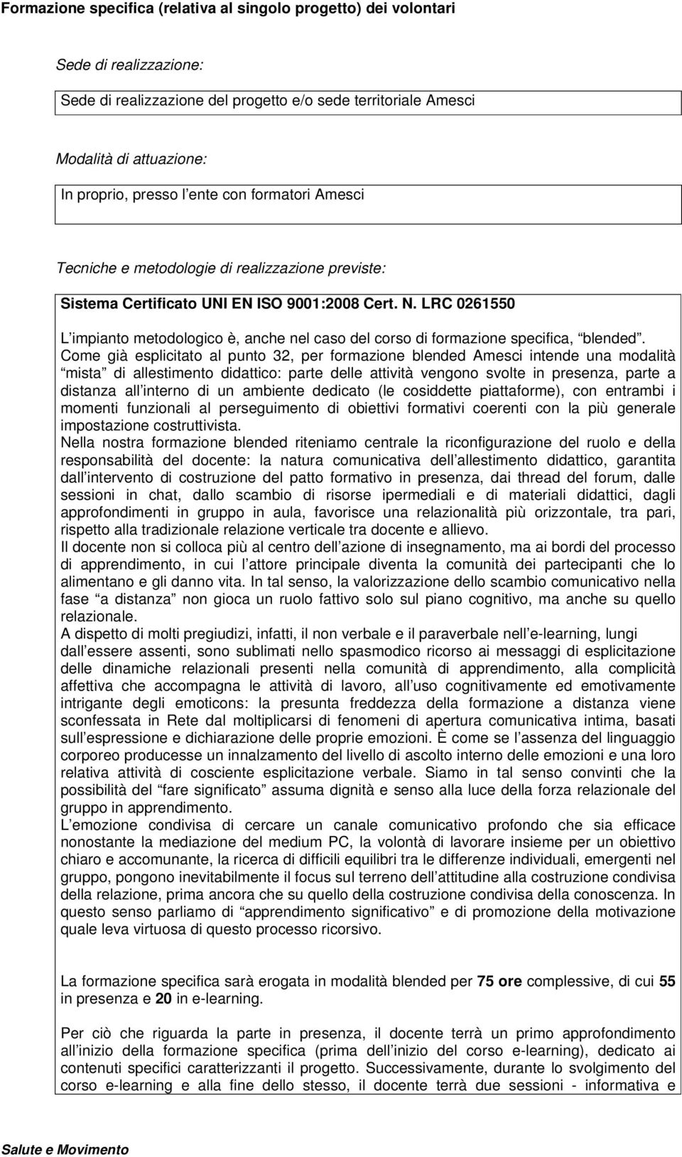 LRC 0261550 L impianto metodologico è, anche nel caso del corso di formazione specifica, blended.