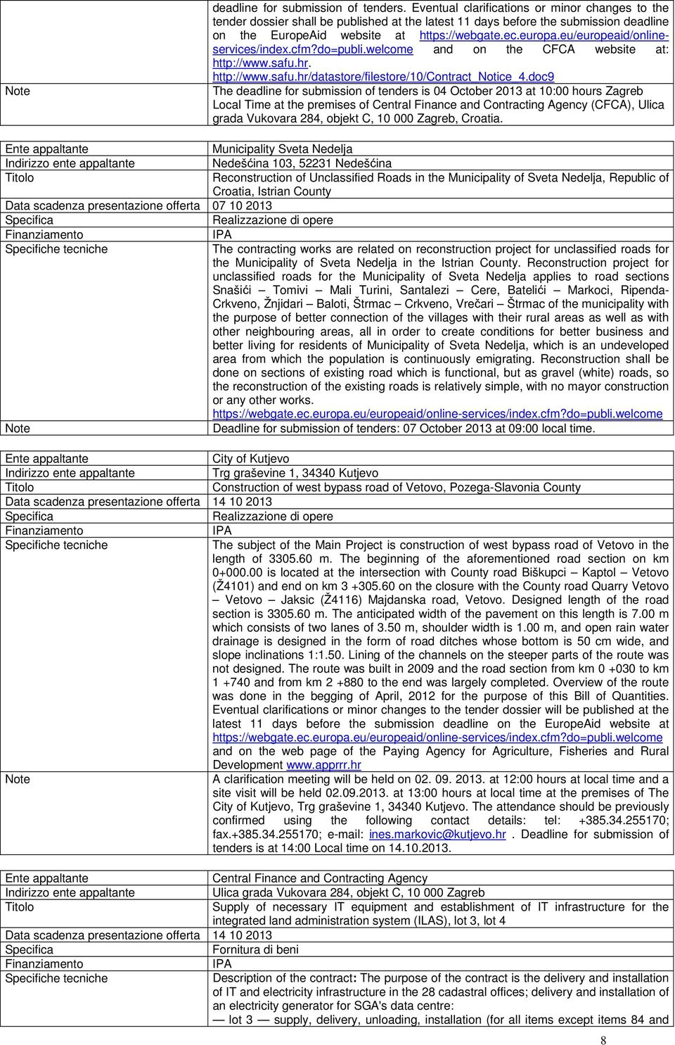 eu/europeaid/onlineservices/index.cfm?do=publi.welcome and on the CFCA website at: http://www.safu.hr. http://www.safu.hr/datastore/filestore/10/contract_notice_4.