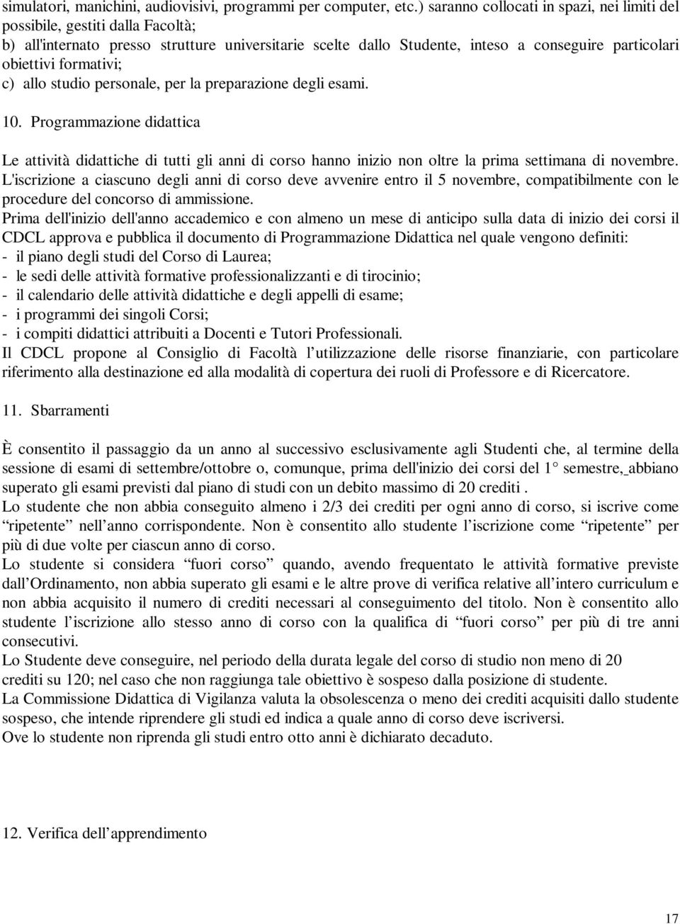 formativi; c) allo studio personale, per la preparazione degli esami. 10.