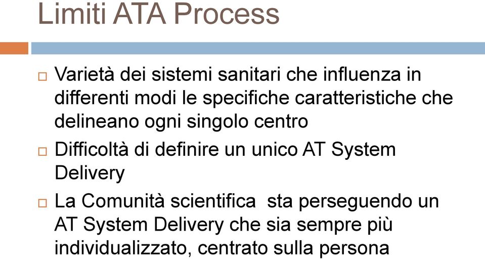 di definire un unico AT System Delivery La Comunità scientifica sta perseguendo