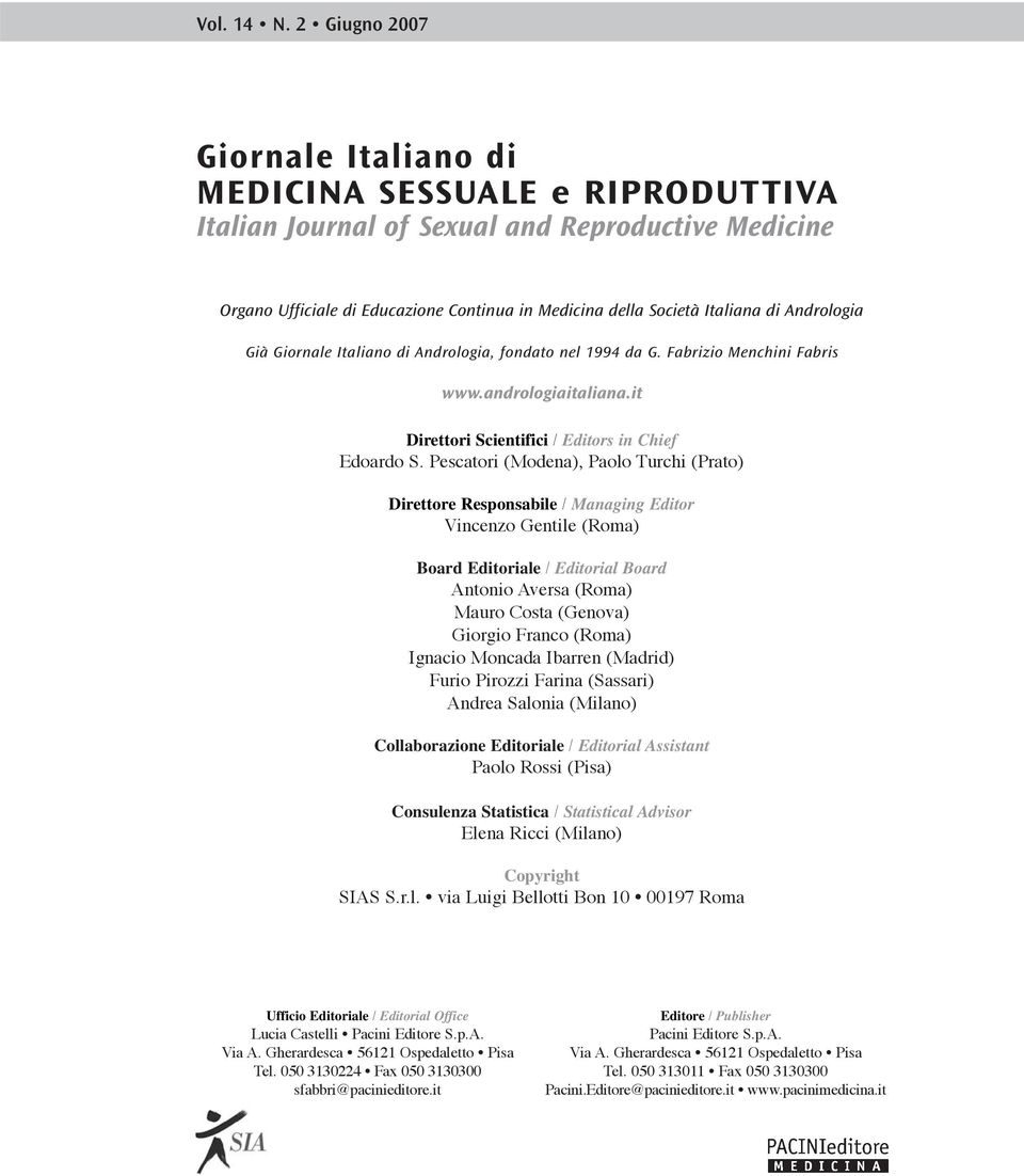 Andrologia Già Giornale Italiano di Andrologia, fondato nel 1994 da G. Fabrizio Menchini Fabris www.andrologiaitaliana.it Direttori Scientifici / Editors in Chief Edoardo S.