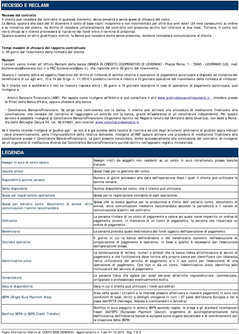 recedere unilateralmente dal contratto con preavviso scritto non inferiore ai due mesi.