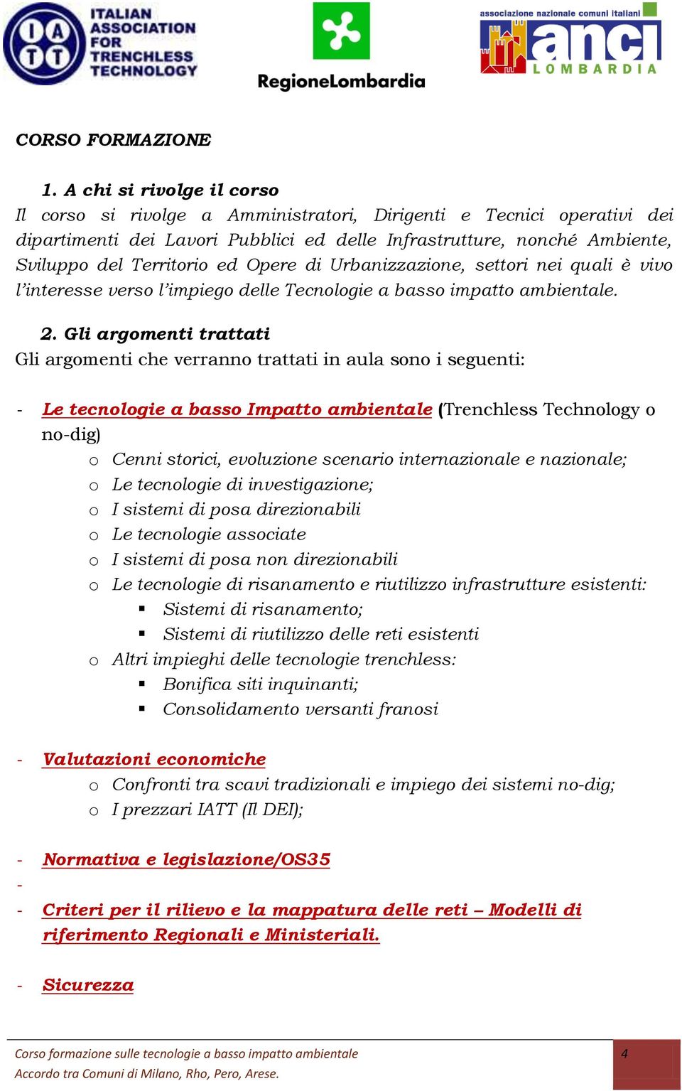 Opere di Urbanizzazione, settori nei quali è vivo l interesse verso l impiego delle Tecnologie a basso impatto ambientale. 2.