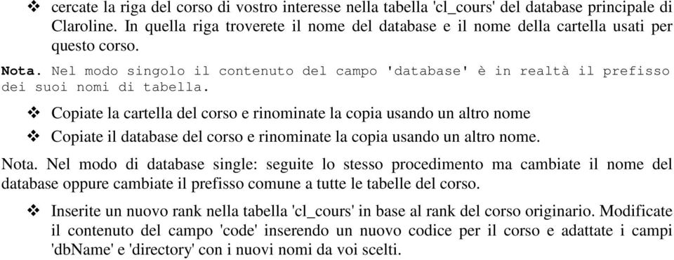 Nel modo singolo il contenuto del campo 'database' è in realtà il prefisso dei suoi nomi di tabella.