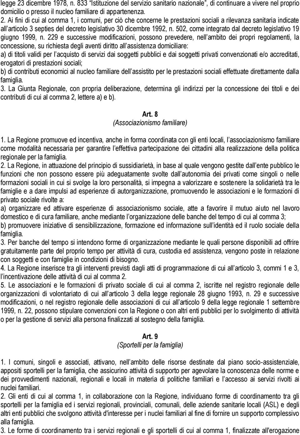 229 e successive modificazioni, possono prevedere, nell ambito dei propri regolamenti, la concessione, su richiesta degli aventi diritto all assistenza domiciliare: a) di titoli validi per l acquisto