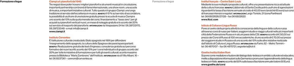 benefici Il 10 % sul servizio di accordatura, la possibilità di usufruire di una lezione gratuita presso la scuola di musica Ciampi e uno sconto del 10% sulla quota mensile dei corsi, finanziamento a