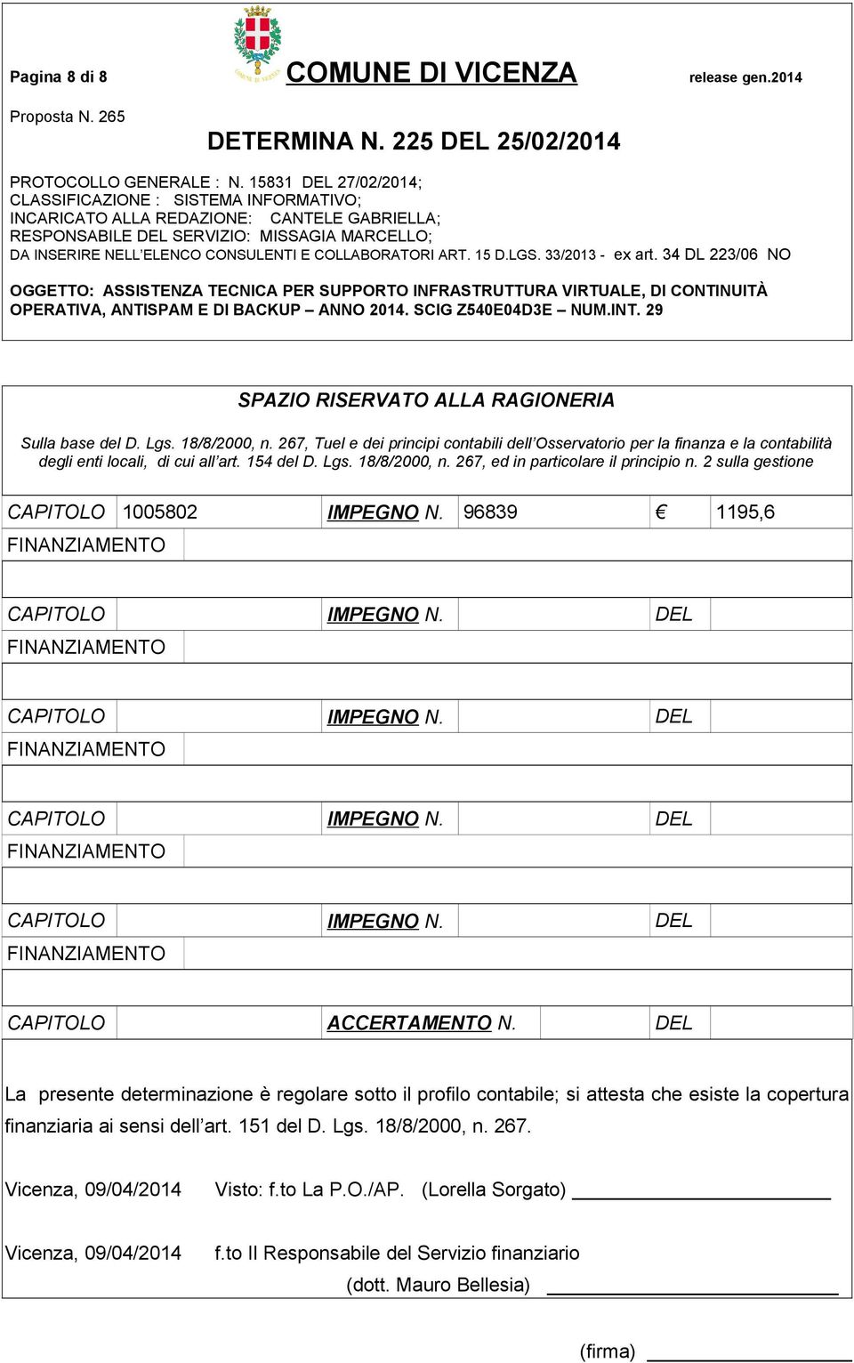 2 sulla gestione CAPITOLO 1005802 IMPEGNO N. 96839 1195,6 CAPITOLO IMPEGNO N. DEL CAPITOLO IMPEGNO N. DEL CAPITOLO IMPEGNO N. DEL CAPITOLO IMPEGNO N. DEL CAPITOLO ACCERTAMENTO N.