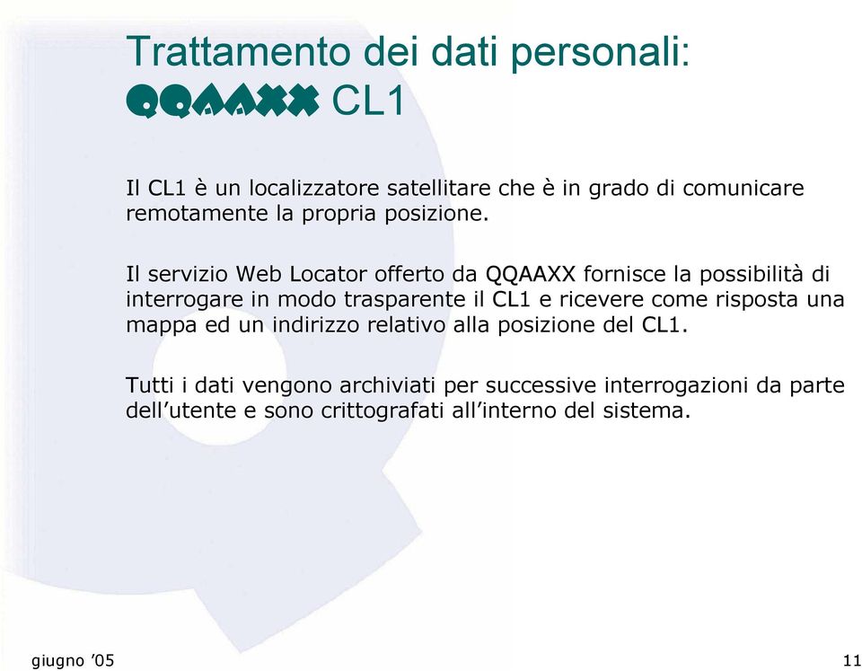 Il servizio Web Locator offerto da QQAAXX fornisce la possibilità di interrogare in modo trasparente il CL1 e ricevere