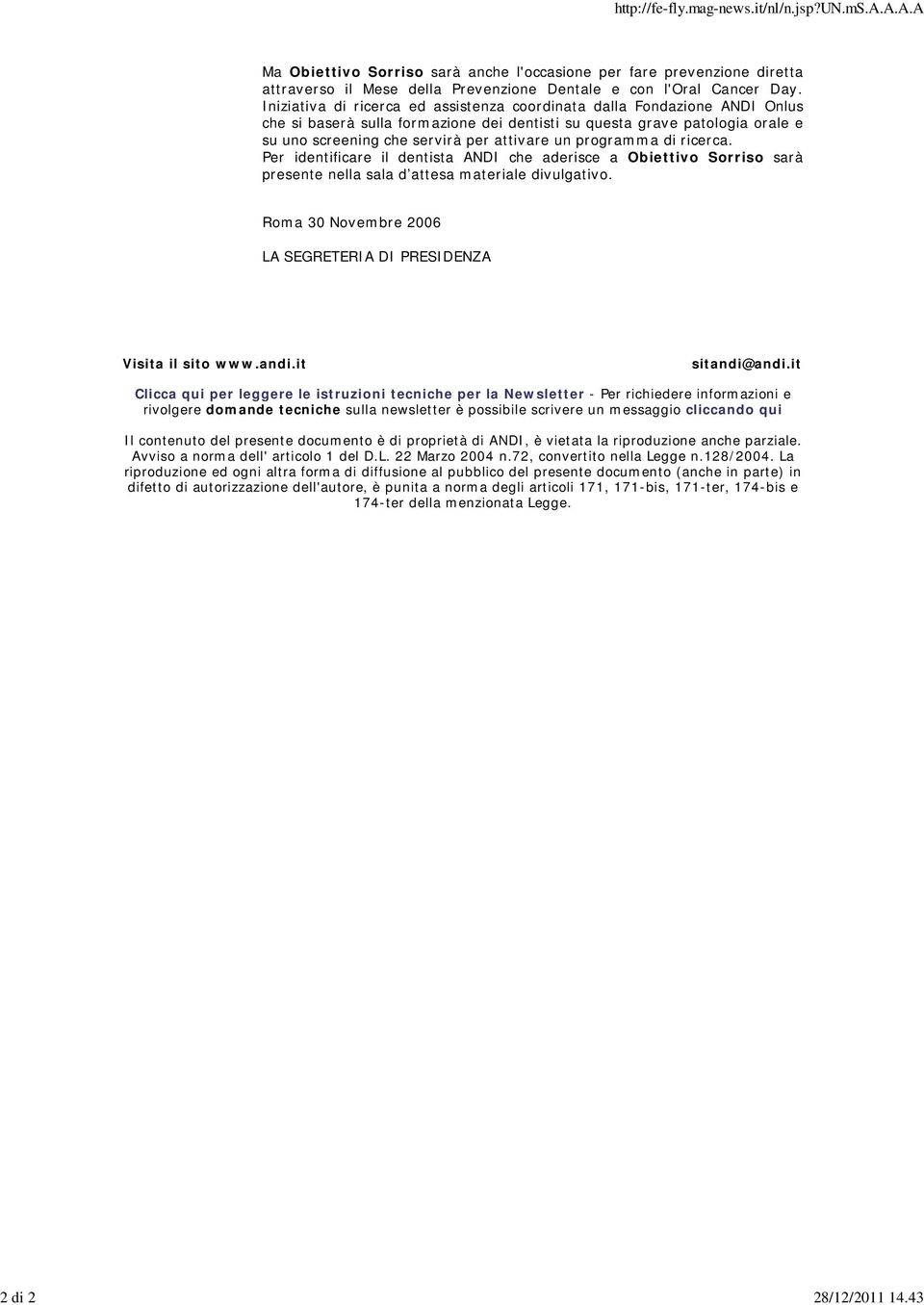 Iniziativa di ricerca ed assistenza coordinata dalla Fondazione ANDI Onlus che si baserà sulla formazione dei dentisti su questa grave patologia orale e su uno screening che servirà per attivare un