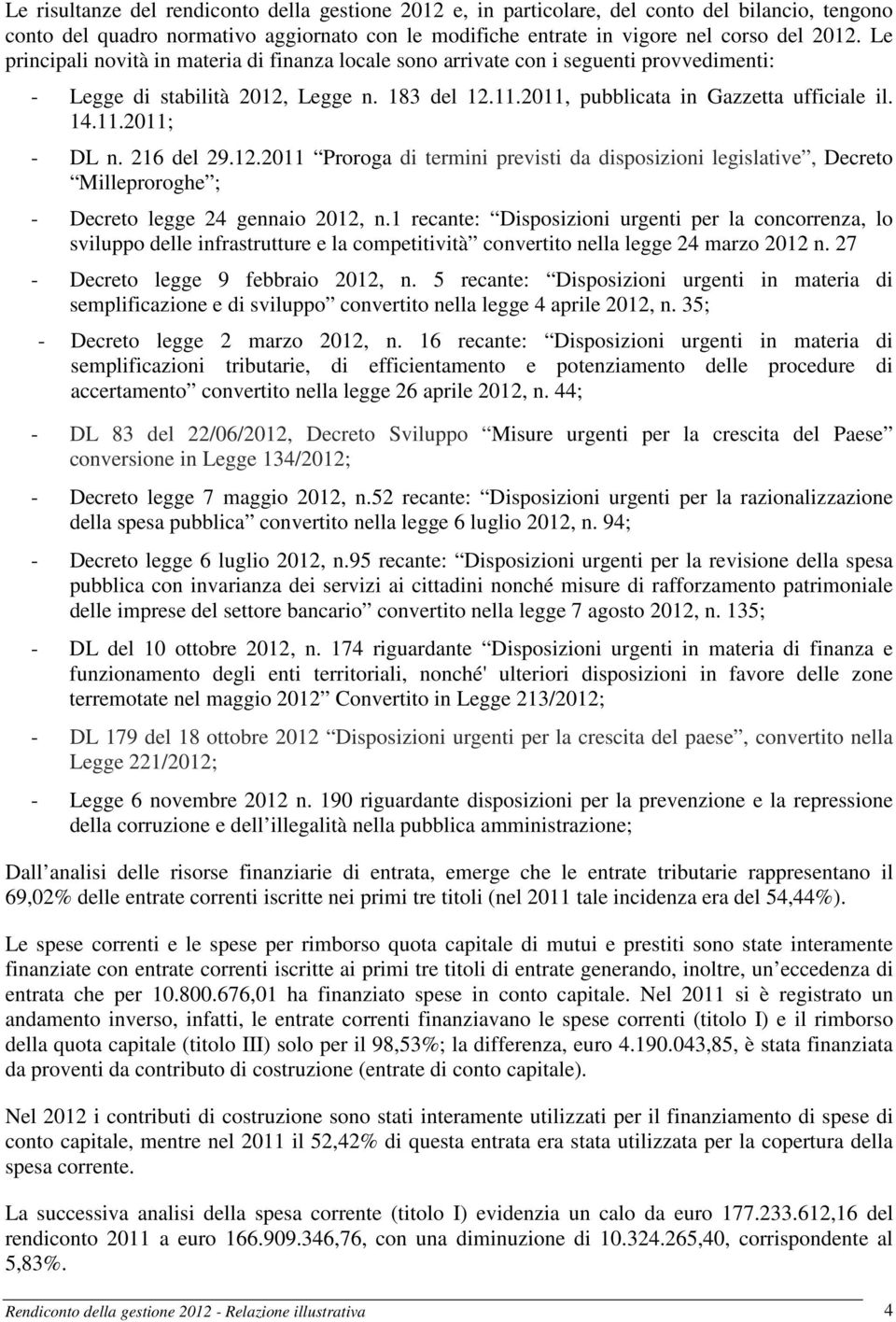 216 del 29.12.2011 Proroga di termini previsti da disposizioni legislative, Decreto Milleproroghe ; - Decreto legge 24 gennaio 2012, n.