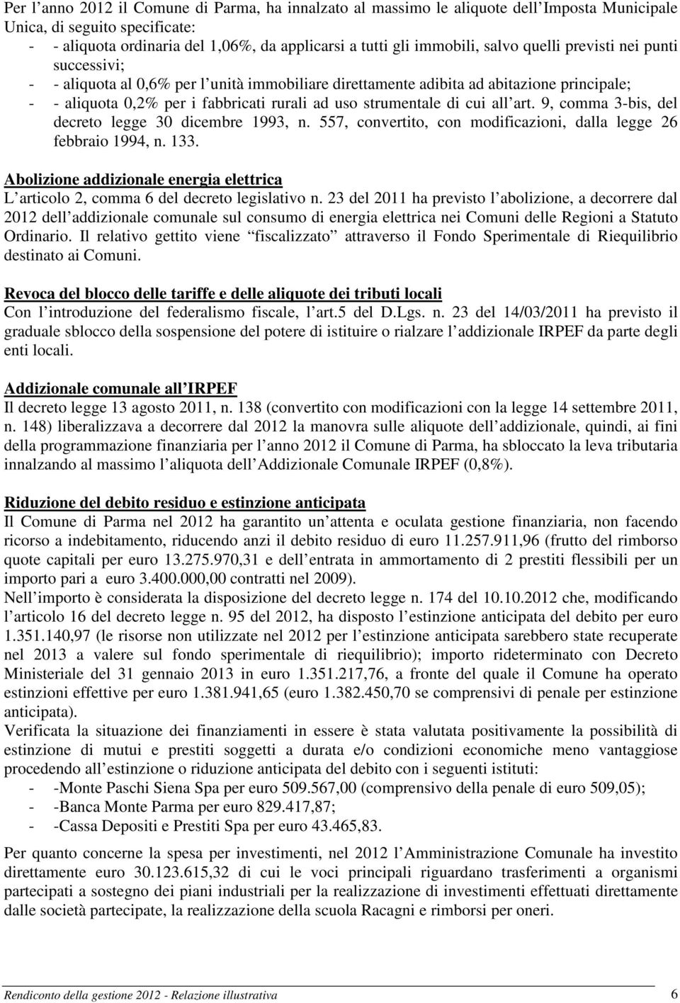 cui all art. 9, comma 3-bis, del decreto legge 30 dicembre 1993, n. 557, convertito, con modificazioni, dalla legge 26 febbraio 1994, n. 133.