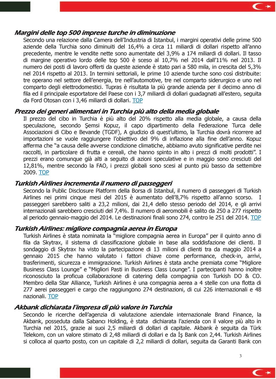 Il tasso di margine operativo lordo delle top 500 è sceso al 10,7% nel 2014 dall 11% nel 2013.