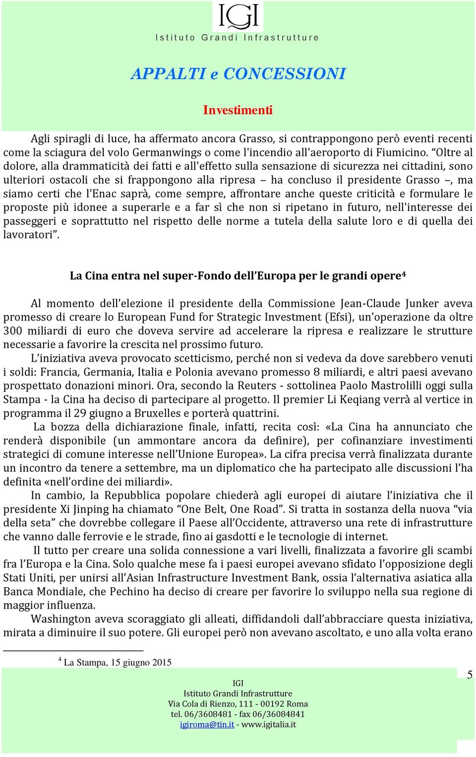 siamo certi che l'enac saprà, come sempre, affrontare anche queste criticità e formulare le proposte più idonee a superarle e a far sì che non si ripetano in futuro, nell'interesse dei passeggeri e