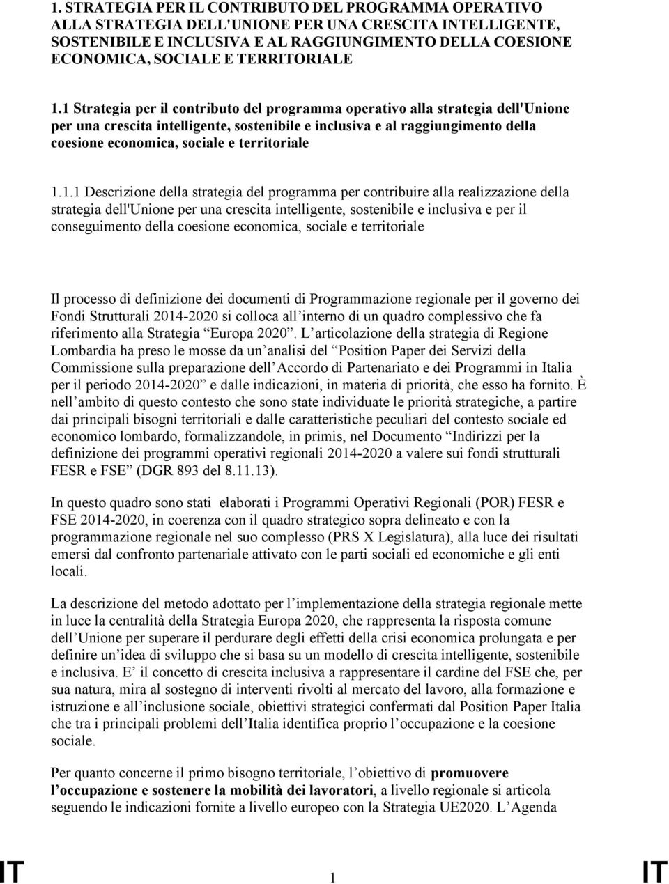 1 Strategia per il contributo del programma operativo alla strategia dell'unione per una crescita intelligente, sostenibile e inclusiva e al raggiungimento della coesione economica, sociale e