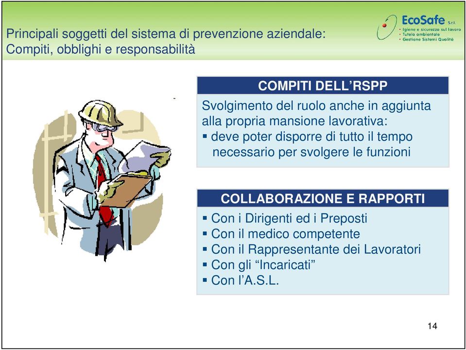 disporre di tutto il tempo necessario per svolgere le funzioni COLLABORAZIONE E RAPPORTI Con i