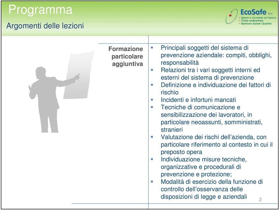 dei lavoratori, in particolare neoassunti, somministrati, stranieri Valutazione dei rischi dell azienda, con particolare riferimento al contesto in cui il preposto opera