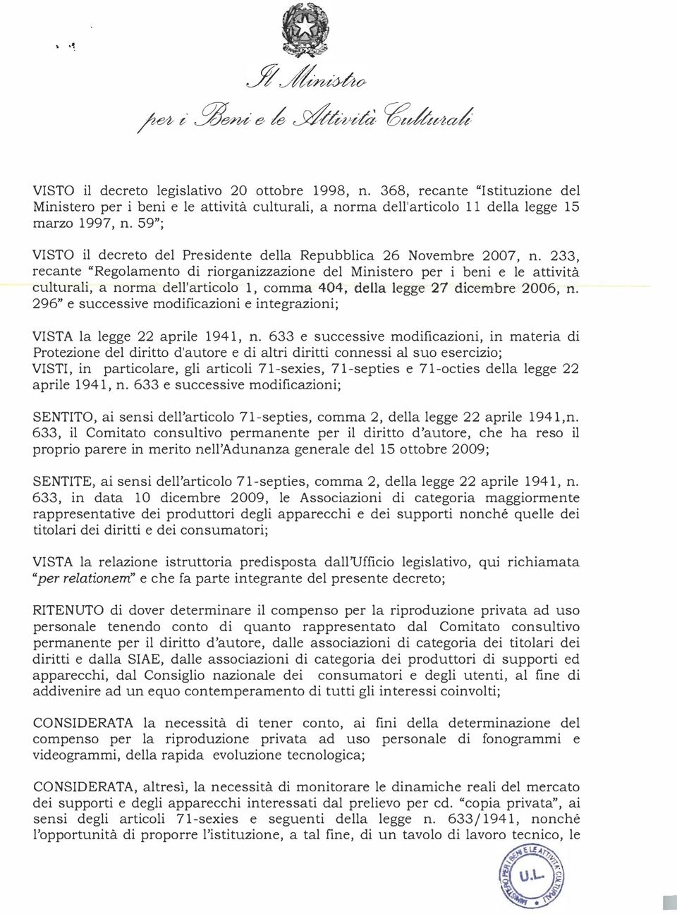 59"; VISTO il decreto del Presidente della Repubblica 26 Novembre 2007, n.