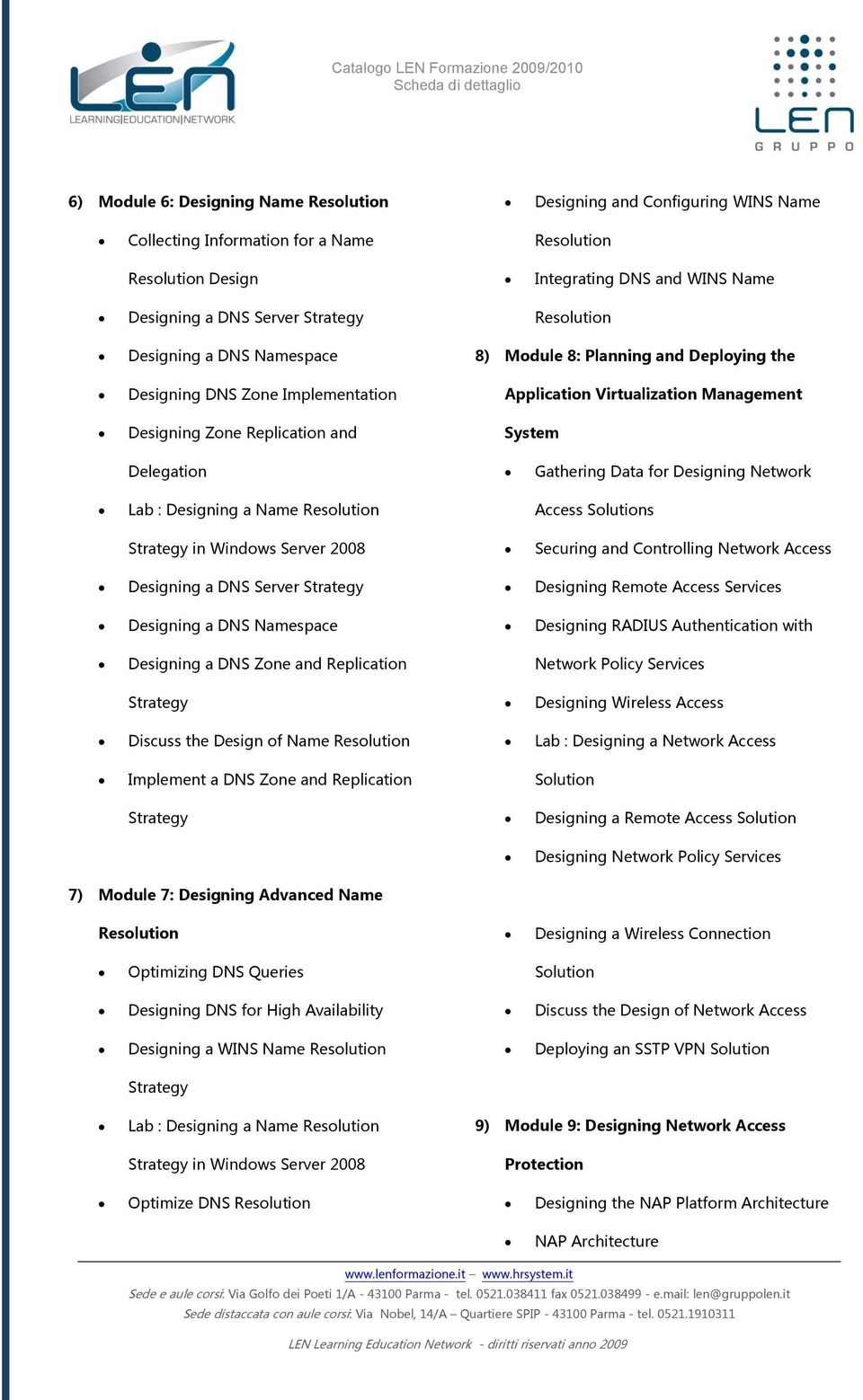 Gathering Data for Designing Network Lab : Designing a Name Resolution Access Solutions Strategy in Securing and Controlling Network Access Designing a DNS Server Strategy Designing Remote Access