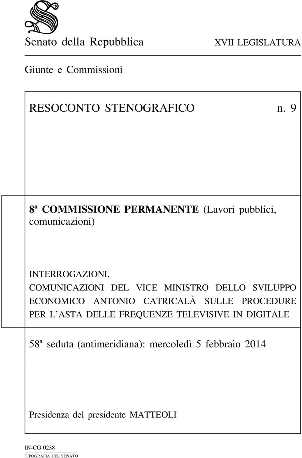 COMUNICAZIONI DEL VICE MINISTRO DELLO SVILUPPO ECONOMICO ANTONIO CATRICALÀ SULLE PROCEDURE PER L