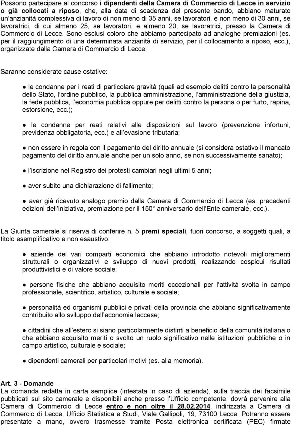 Lecce. Sono esclusi coloro che abbiamo partecipato ad analoghe premiazioni (es. per il raggiungimento di una determinata anzianità di servizio, per il collocamento a riposo, ecc.