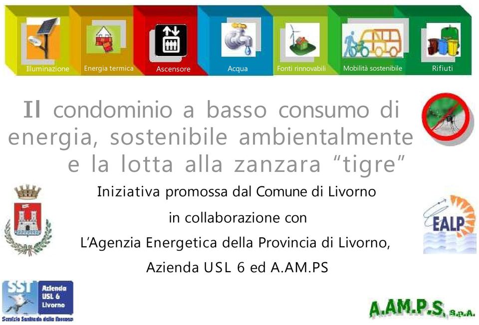 ambientalmente e la lotta alla zanzara tigre Iniziativa promossa dal Comune di