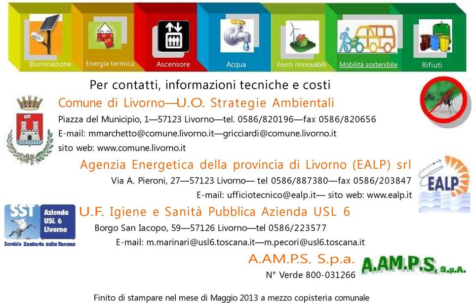 Pieroni, 27 57123 Livorno tel 0586/887380 fax 0586/203847 E-mail: ufficiotecnico@ealp.it sito web: www.ealp.it U.F.