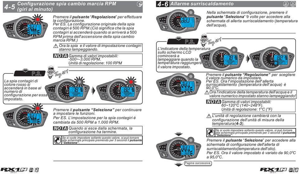 (Ciò significa che la spia cntagiri si accenderà quand si arriverà a 500 RPM prima dell'accensine della spia cambi marcia RPM.) Ora la spia e il valre di impstazine cntagiri stann lampeggiand.