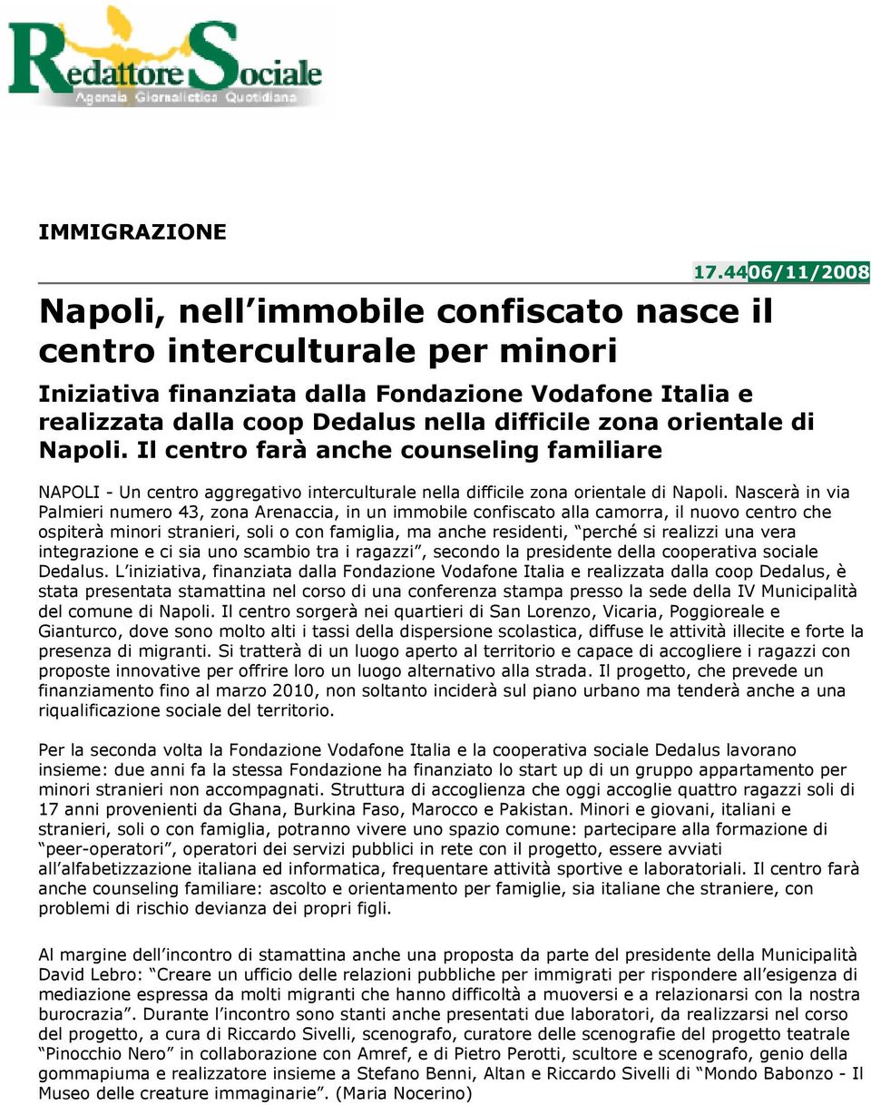 Il centro farà anche counseling familiare NAPOLI - Un centro aggregativo interculturale nella difficile zona orientale di Napoli.