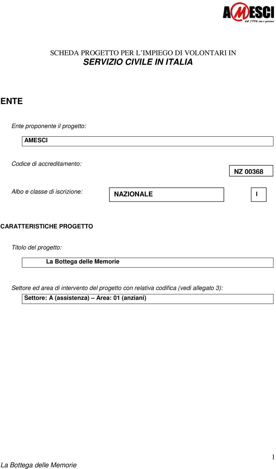 iscrizione: NAZIONALE I CARATTERISTICHE PROGETTO Titolo del progetto: Settore ed area di