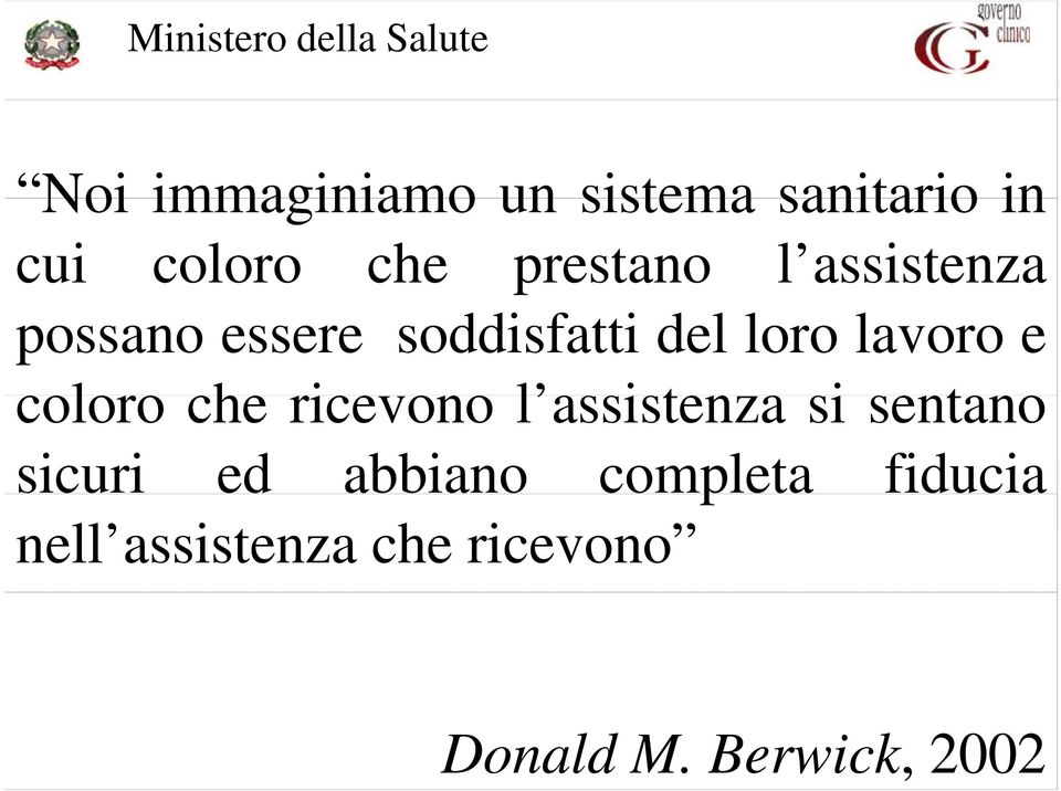 coloro che ricevono l assistenza si sentano sicuri ed abbiano