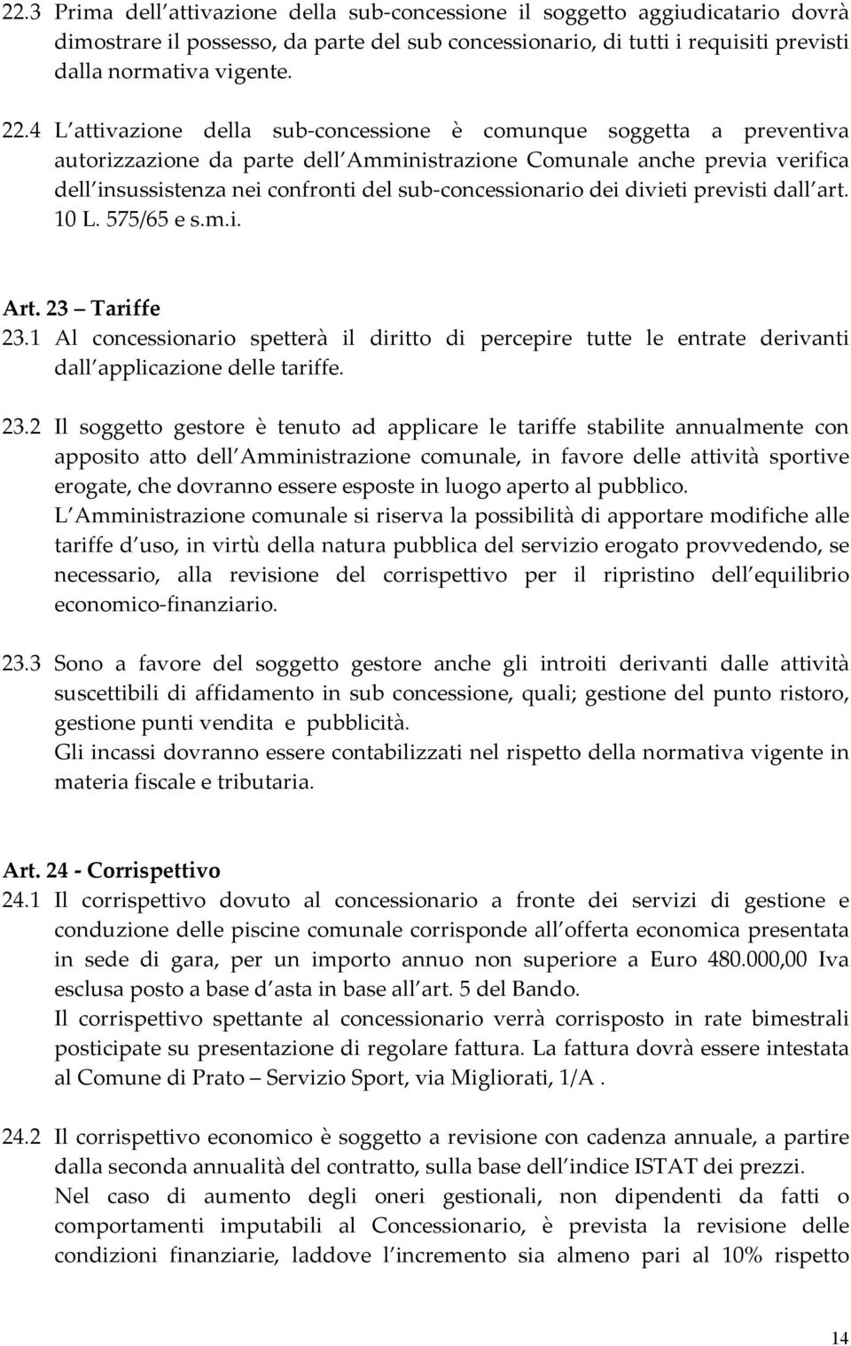 sub-concessionario dei divieti previsti dall art. 10 L. 575/65 e s.m.i. Art. 23 Tariffe 23.