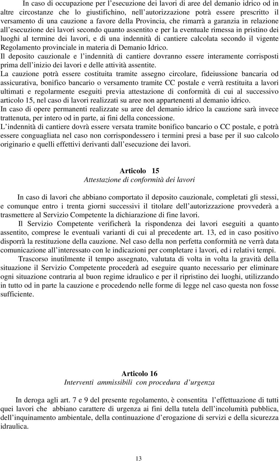 indennità di cantiere calcolata secondo il vigente Regolamento provinciale in materia di Demanio Idrico.