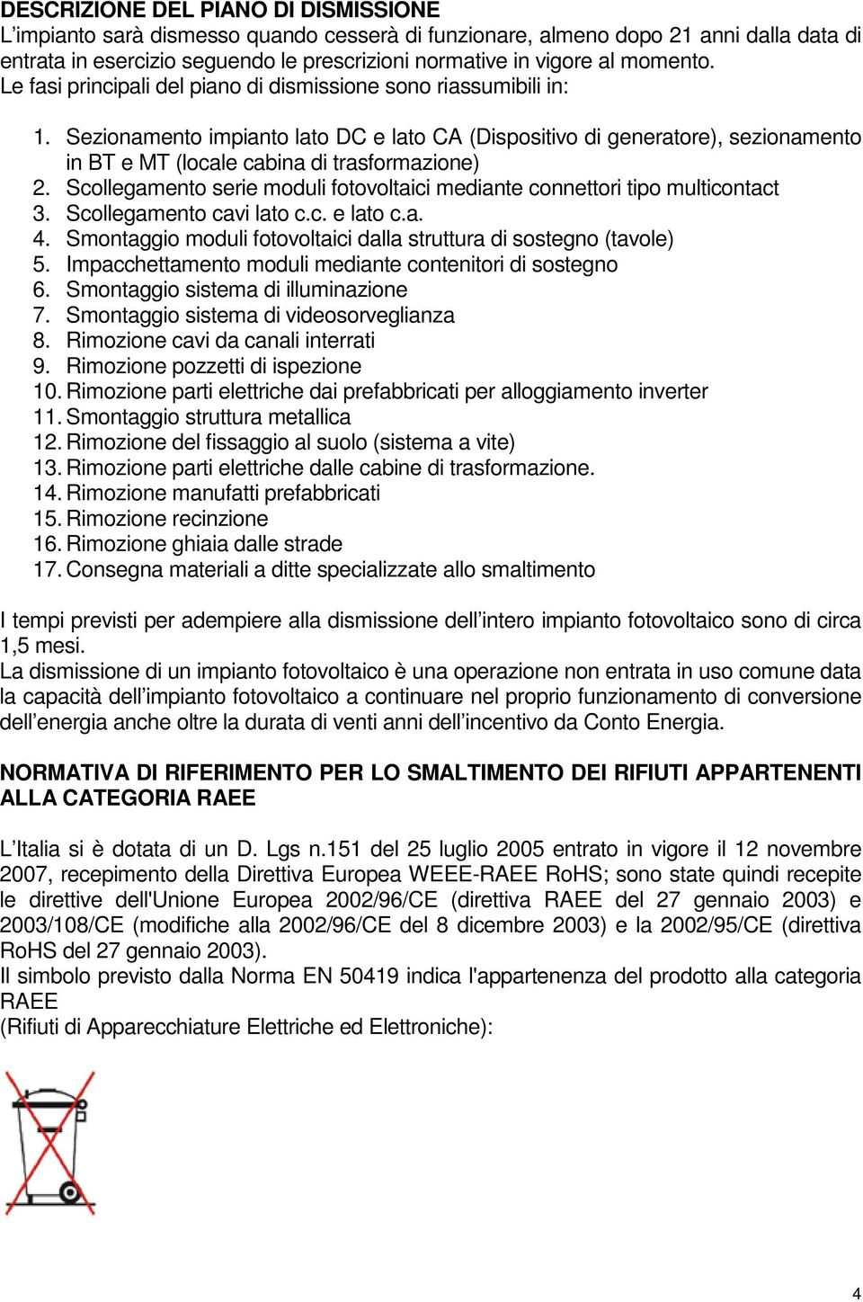 Sezionamento impianto lato DC e lato CA (Dispositivo di generatore), sezionamento in BT e MT (locale cabina di trasformazione) 2.