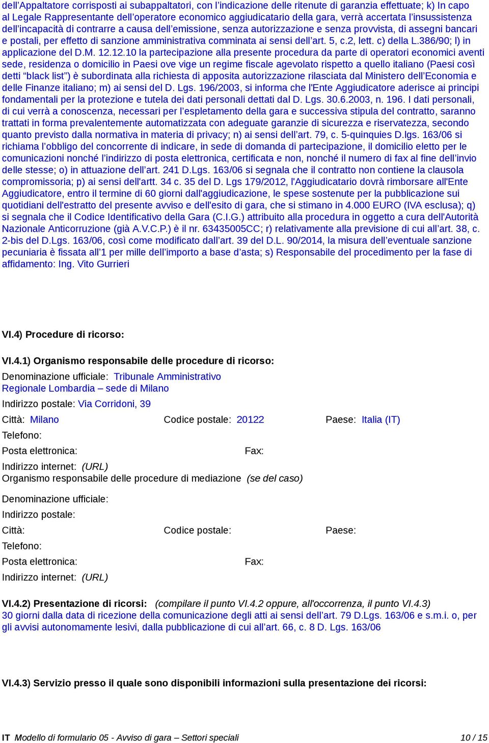 ai sensi dell art. 5, c.2, lett. c) della L.386/90; l) in applicazione del D.M. 12.