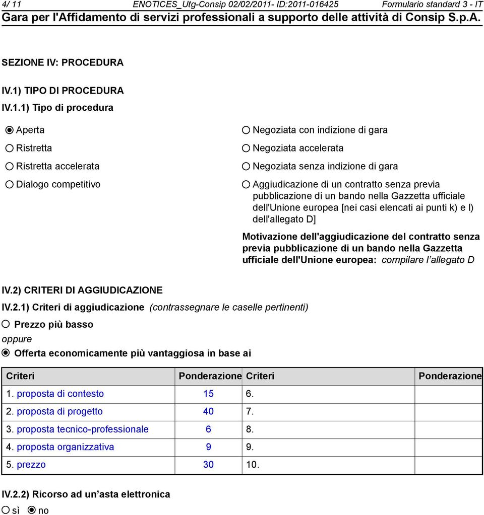 dell'unione europea [nei casi elencati ai punti k) e l) dell'allegato D] Motivazione dell'aggiudicazione del contratto senza previa pubblicazione di un bando nella Gazzetta ufficiale dell'unione