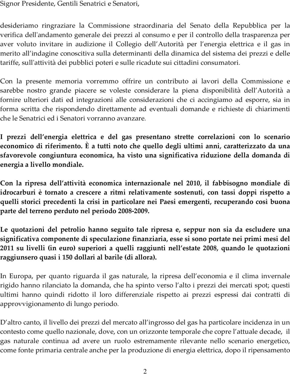 del sistema dei prezzi e delle tariffe, sullʹattività dei pubblici poteri e sulle ricadute sui cittadini consumatori.