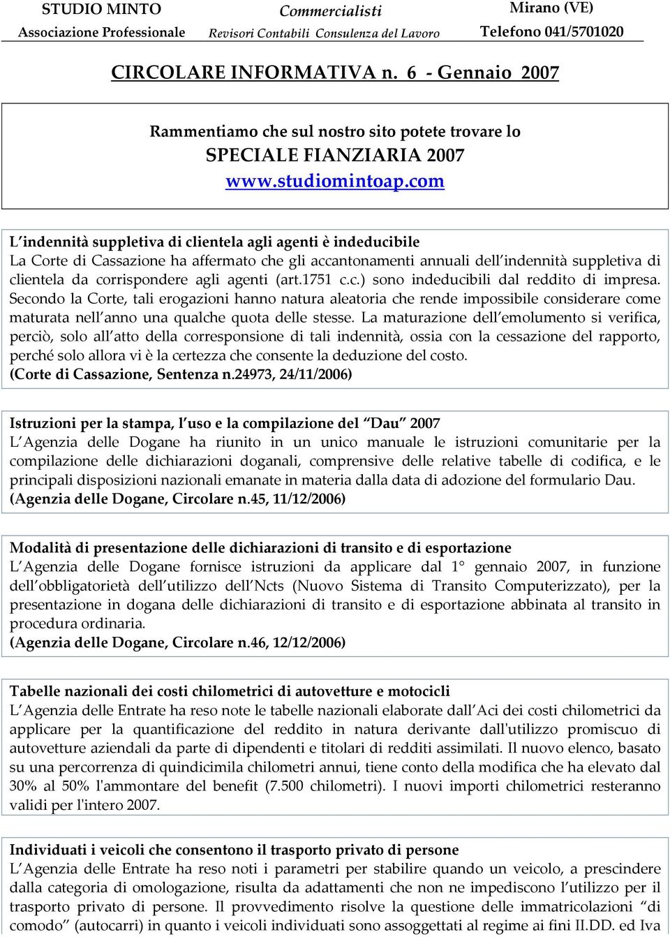 com L indennità suppletiva di clientela agli agenti è indeducibile La Corte di Cassazione ha affermato che gli accantonamenti annuali dell indennità suppletiva di clientela da corrispondere agli