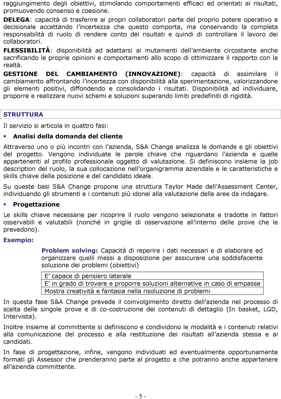 di rendere conto dei risultati e quindi di controllare il lavoro dei collaboratori.