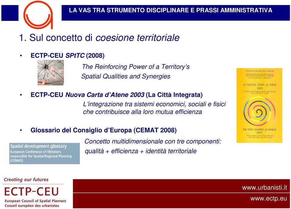 sistemi economici, sociali e fisici che contribuisce alla loro mutua efficienza Glossario del Consiglio d